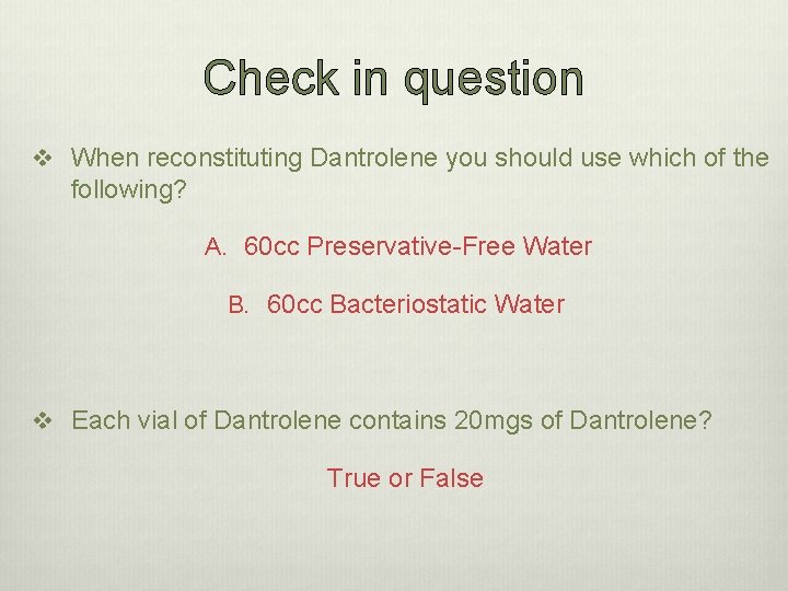 Check in question v When reconstituting Dantrolene you should use which of the following?