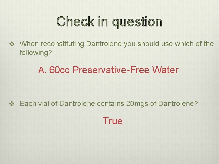 Check in question v When reconstituting Dantrolene you should use which of the following?