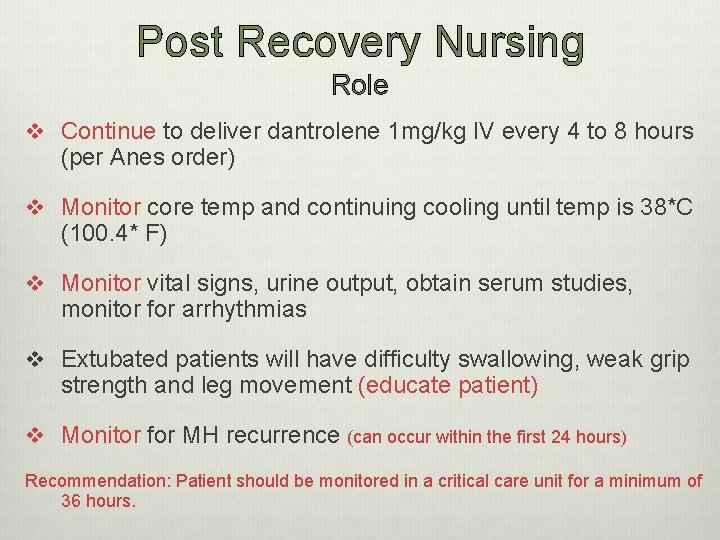 Post Recovery Nursing Role v Continue to deliver dantrolene 1 mg/kg IV every 4