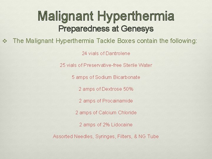 Malignant Hyperthermia Preparedness at Genesys v The Malignant Hyperthermia Tackle Boxes contain the following: