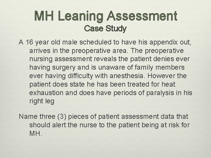 MH Leaning Assessment Case Study A 16 year old male scheduled to have his