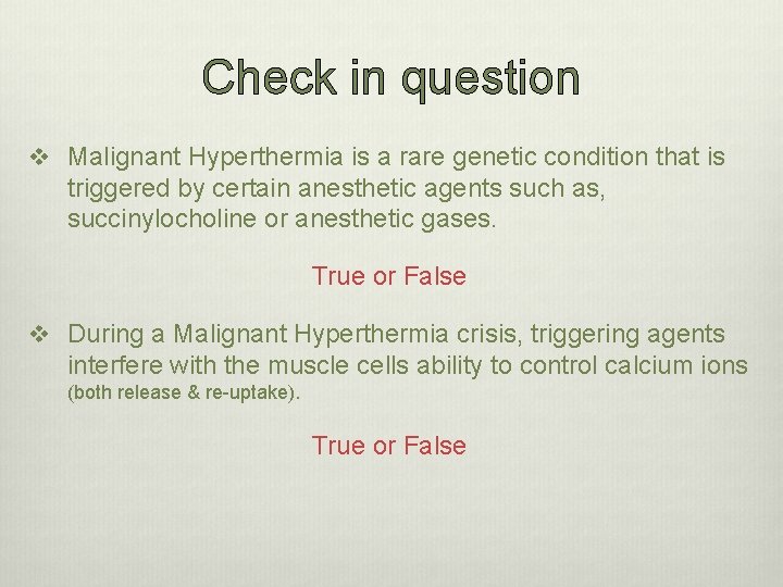 Check in question v Malignant Hyperthermia is a rare genetic condition that is triggered