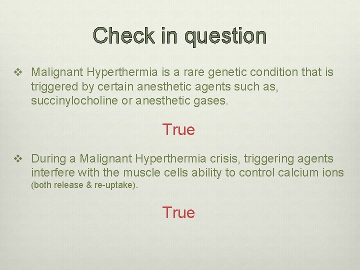 Check in question v Malignant Hyperthermia is a rare genetic condition that is triggered