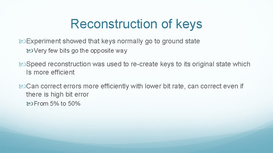 Reconstruction of keys Experiment showed that keys normally go to ground state Very few