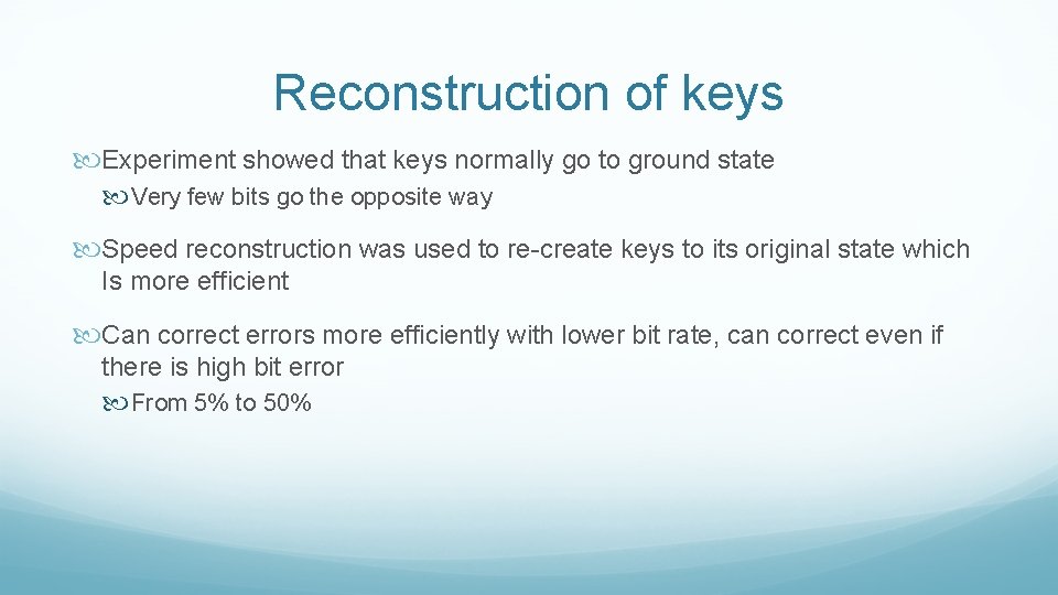 Reconstruction of keys Experiment showed that keys normally go to ground state Very few