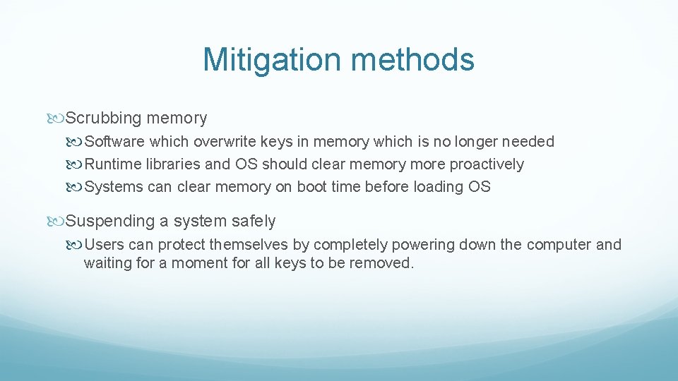 Mitigation methods Scrubbing memory Software which overwrite keys in memory which is no longer