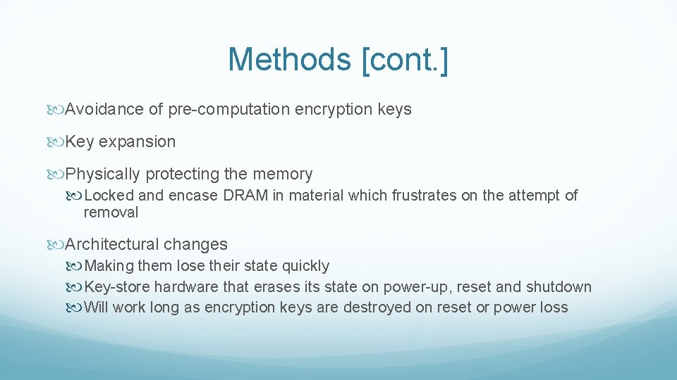 Methods [cont. ] Avoidance of pre-computation encryption keys Key expansion Physically protecting the memory