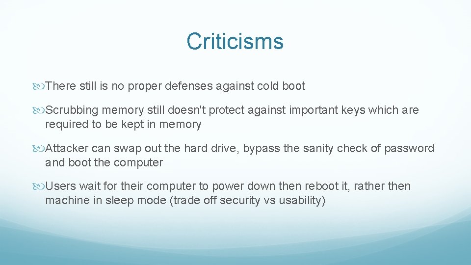 Criticisms There still is no proper defenses against cold boot Scrubbing memory still doesn't