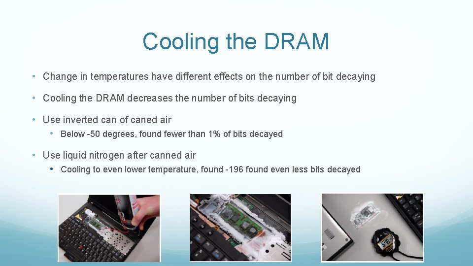 Cooling the DRAM • Change in temperatures have different effects on the number of