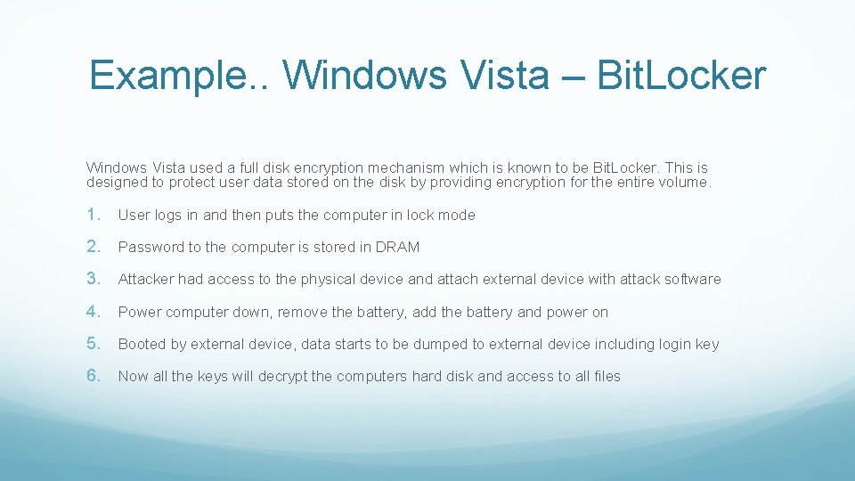 Example. . Windows Vista – Bit. Locker Windows Vista used a full disk encryption