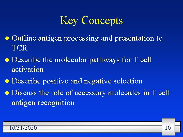 Key Concepts Outline antigen processing and presentation to TCR l Describe the molecular pathways