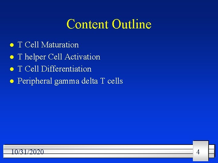 Content Outline l l T Cell Maturation T helper Cell Activation T Cell Differentiation