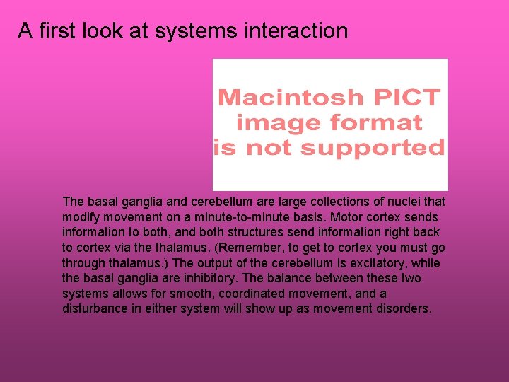 A first look at systems interaction The basal ganglia and cerebellum are large collections