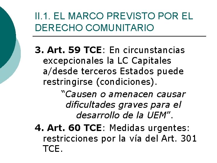 II. 1. EL MARCO PREVISTO POR EL DERECHO COMUNITARIO 3. Art. 59 TCE: En