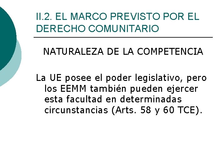 II. 2. EL MARCO PREVISTO POR EL DERECHO COMUNITARIO NATURALEZA DE LA COMPETENCIA La