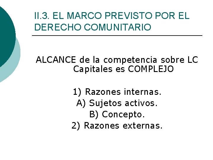 II. 3. EL MARCO PREVISTO POR EL DERECHO COMUNITARIO ALCANCE de la competencia sobre