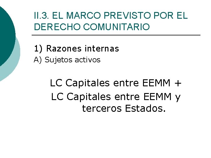 II. 3. EL MARCO PREVISTO POR EL DERECHO COMUNITARIO 1) Razones internas A) Sujetos