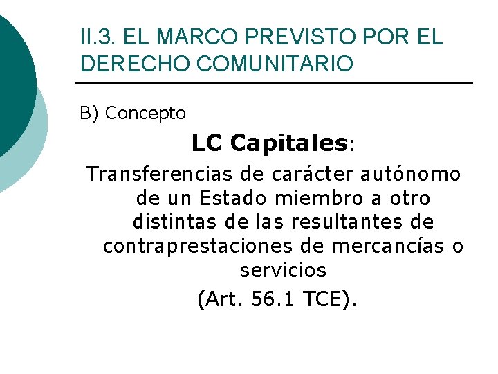 II. 3. EL MARCO PREVISTO POR EL DERECHO COMUNITARIO B) Concepto LC Capitales: Transferencias
