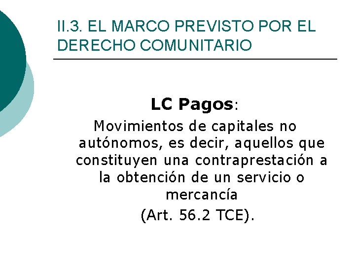 II. 3. EL MARCO PREVISTO POR EL DERECHO COMUNITARIO LC Pagos: Movimientos de capitales