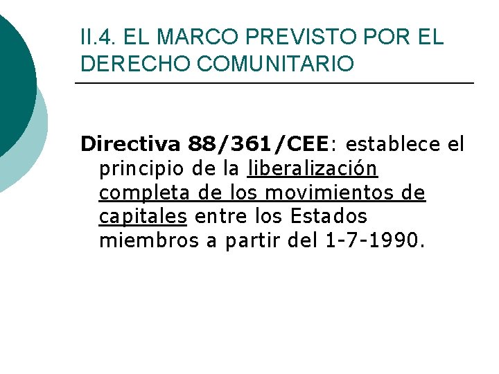 II. 4. EL MARCO PREVISTO POR EL DERECHO COMUNITARIO Directiva 88/361/CEE: establece el principio