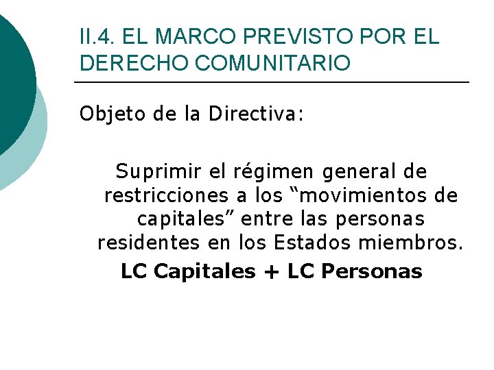 II. 4. EL MARCO PREVISTO POR EL DERECHO COMUNITARIO Objeto de la Directiva: Suprimir