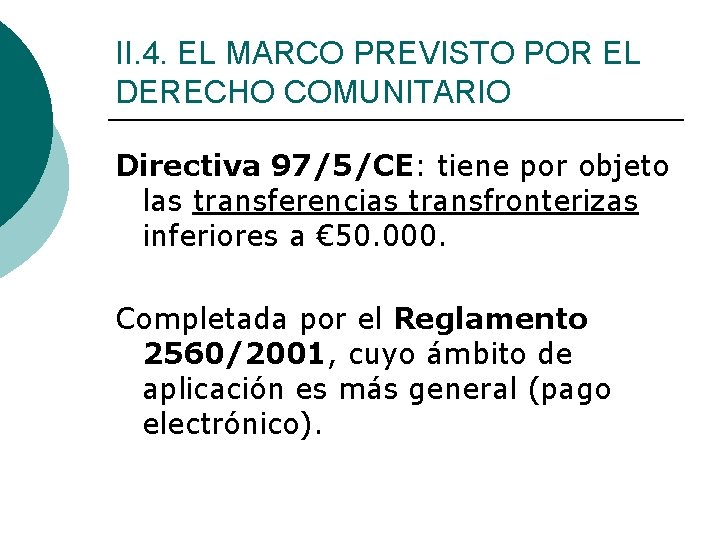 II. 4. EL MARCO PREVISTO POR EL DERECHO COMUNITARIO Directiva 97/5/CE: tiene por objeto