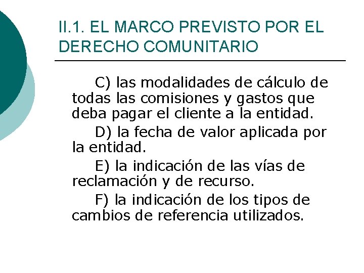 II. 1. EL MARCO PREVISTO POR EL DERECHO COMUNITARIO C) las modalidades de cálculo