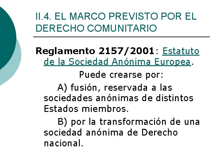 II. 4. EL MARCO PREVISTO POR EL DERECHO COMUNITARIO Reglamento 2157/2001: Estatuto de la