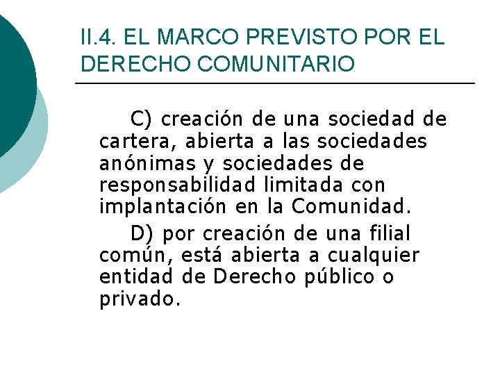 II. 4. EL MARCO PREVISTO POR EL DERECHO COMUNITARIO C) creación de una sociedad