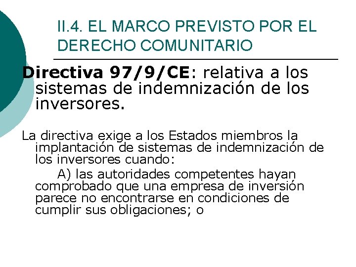 II. 4. EL MARCO PREVISTO POR EL DERECHO COMUNITARIO Directiva 97/9/CE: relativa a los
