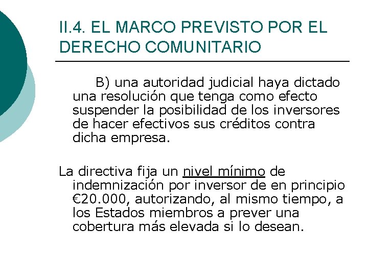 II. 4. EL MARCO PREVISTO POR EL DERECHO COMUNITARIO B) una autoridad judicial haya