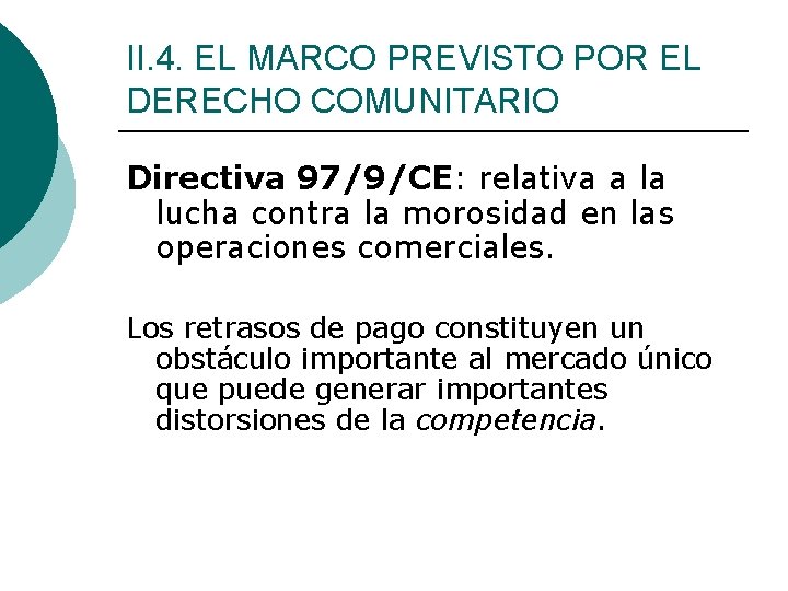 II. 4. EL MARCO PREVISTO POR EL DERECHO COMUNITARIO Directiva 97/9/CE: relativa a la