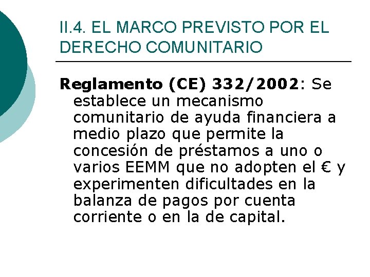 II. 4. EL MARCO PREVISTO POR EL DERECHO COMUNITARIO Reglamento (CE) 332/2002: Se establece