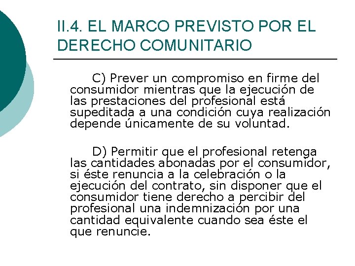 II. 4. EL MARCO PREVISTO POR EL DERECHO COMUNITARIO C) Prever un compromiso en