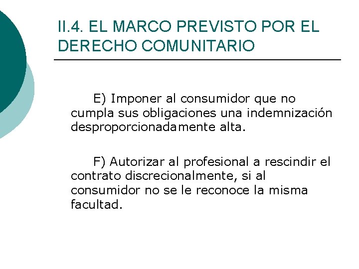 II. 4. EL MARCO PREVISTO POR EL DERECHO COMUNITARIO E) Imponer al consumidor que