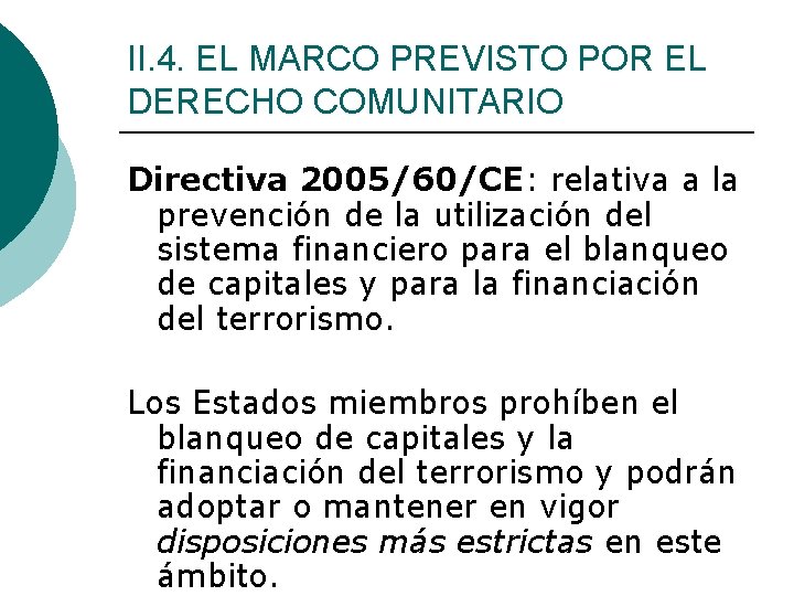 II. 4. EL MARCO PREVISTO POR EL DERECHO COMUNITARIO Directiva 2005/60/CE: relativa a la