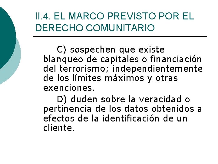 II. 4. EL MARCO PREVISTO POR EL DERECHO COMUNITARIO C) sospechen que existe blanqueo