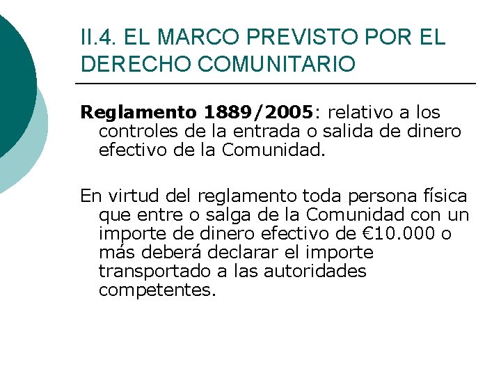 II. 4. EL MARCO PREVISTO POR EL DERECHO COMUNITARIO Reglamento 1889/2005: relativo a los