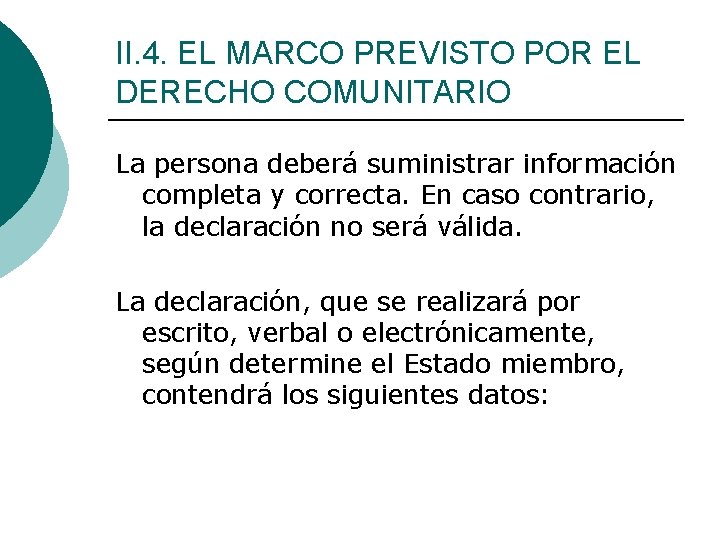 II. 4. EL MARCO PREVISTO POR EL DERECHO COMUNITARIO La persona deberá suministrar información