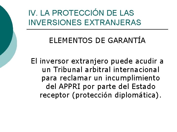 IV. LA PROTECCIÓN DE LAS INVERSIONES EXTRANJERAS ELEMENTOS DE GARANTÍA El inversor extranjero puede