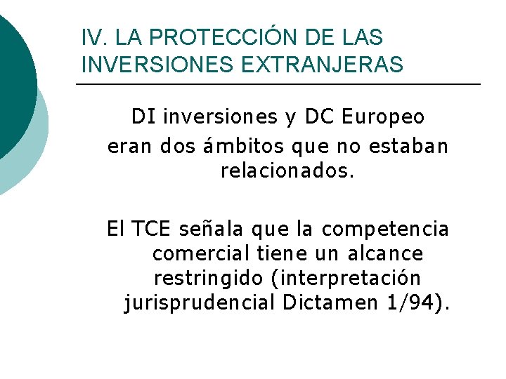 IV. LA PROTECCIÓN DE LAS INVERSIONES EXTRANJERAS DI inversiones y DC Europeo eran dos