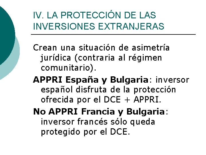 IV. LA PROTECCIÓN DE LAS INVERSIONES EXTRANJERAS Crean una situación de asimetría jurídica (contraria