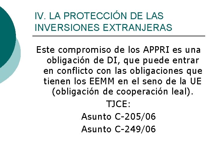 IV. LA PROTECCIÓN DE LAS INVERSIONES EXTRANJERAS Este compromiso de los APPRI es una