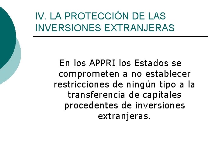 IV. LA PROTECCIÓN DE LAS INVERSIONES EXTRANJERAS En los APPRI los Estados se comprometen