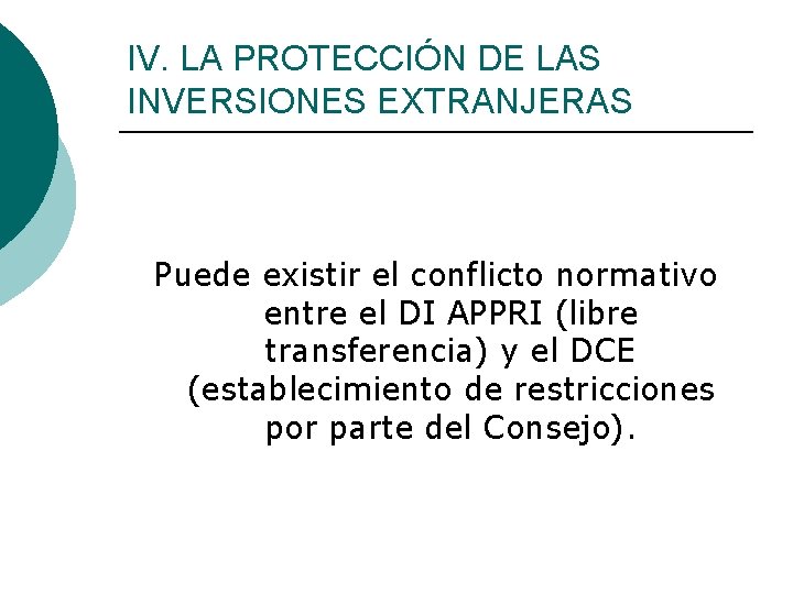 IV. LA PROTECCIÓN DE LAS INVERSIONES EXTRANJERAS Puede existir el conflicto normativo entre el