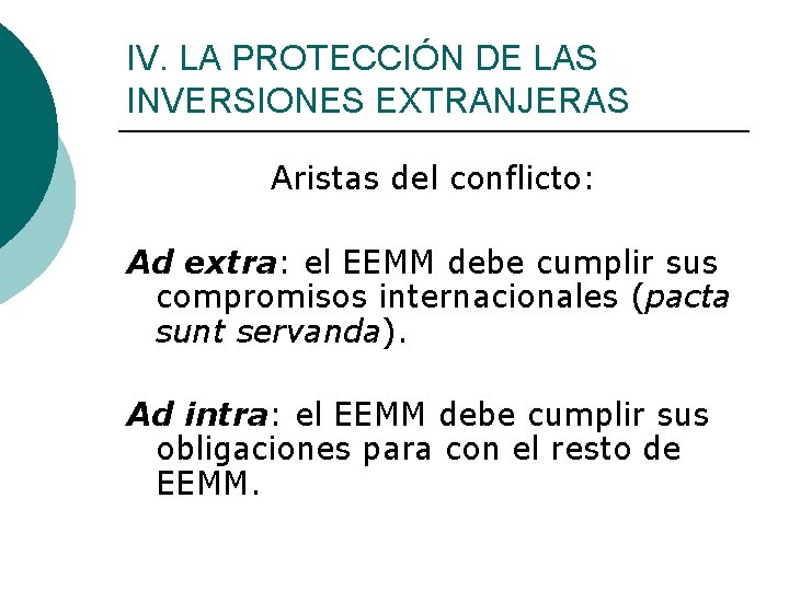 IV. LA PROTECCIÓN DE LAS INVERSIONES EXTRANJERAS Aristas del conflicto: Ad extra: el EEMM