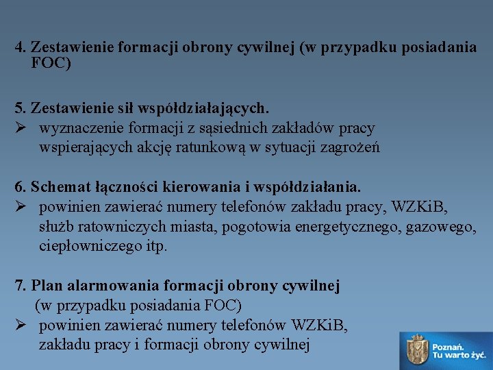 4. Zestawienie formacji obrony cywilnej (w przypadku posiadania FOC) 5. Zestawienie sił współdziałających. Ø