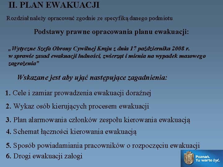 II. PLAN EWAKUACJI Rozdział należy opracować zgodnie ze specyfiką danego podmiotu Podstawy prawne opracowania