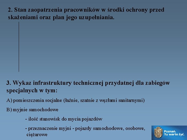 2. Stan zaopatrzenia pracowników w środki ochrony przed skażeniami oraz plan jego uzupełniania. 3.