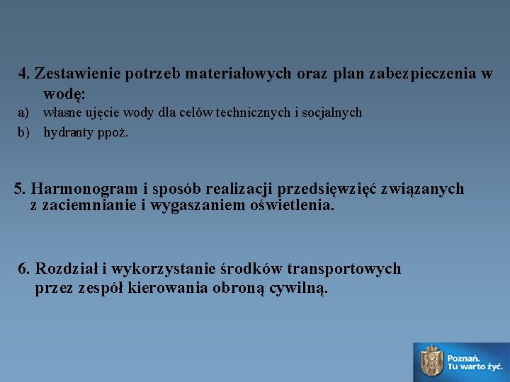 4. Zestawienie potrzeb materiałowych oraz plan zabezpieczenia w wodę: a) własne ujęcie wody dla